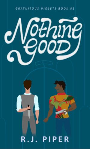 Nothing Good by R. J. Piper