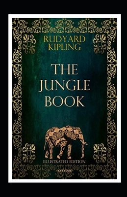 The Jungle Book Illustrated by Rudyard Kipling