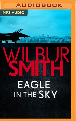 Eagle in the Sky by Wilbur Smith