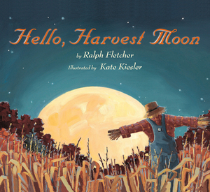 Hello, Harvest Moon by Ralph Fletcher