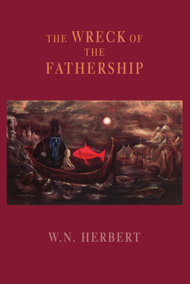 The Wreck of the Fathership by W.N. Herbert