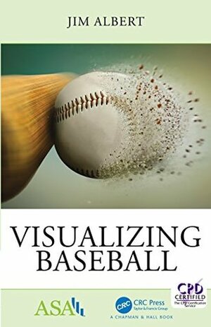 Visualizing Baseball (ASA-CRC Series on Statistical Reasoning in Science and Society) by Jim Albert