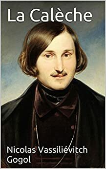 La Calèche by Nicolas Vassiliévitch Gogol, Nikolai Gogol