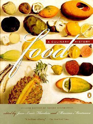 Food: A Culinary History from Antiquity to the Present by Massimo Montanari, Albert Sonnenfeld, Jean-Louis Flandrin