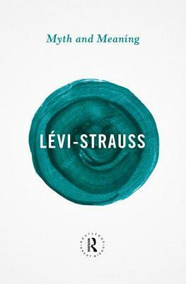 Myth and Meaning by Claude Lévi-Strauss