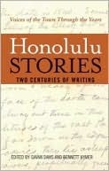 Honolulu Stories: Voices of the Town Through the Years: Two Centuries of Writing by Gavan Daws, Bennett Hymer