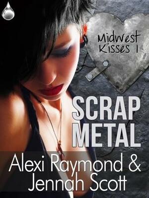 Scrap Metal by Alexi Raymond, Jennah Scott