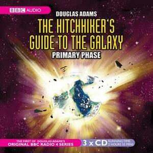 The Hitchhiker's Guide to the Galaxy: Primary Phase by Douglas Adams