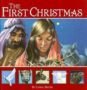 The First Christmas by Carol Heyer