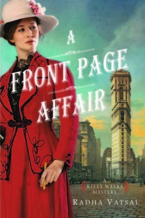 A Front Page Affair: A Delightful, Intriguing Historical Mystery by Radha Vatsal