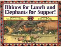 Rhinos for Lunch and Elephants for Supper! by Barbara Spurll, Tololwa M. Mollel