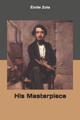 His Masterpiece by Émile Zola