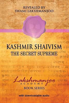 Kashmir Shaivism: The Secret Supremef by Lakshmanjoo, Lakshmanjoo, John Hughes