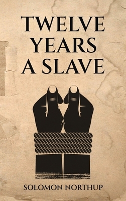 Twelve Years a Slave by Solomon Northup