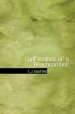 Confessions of a Beachcomber by E. J. Banfield