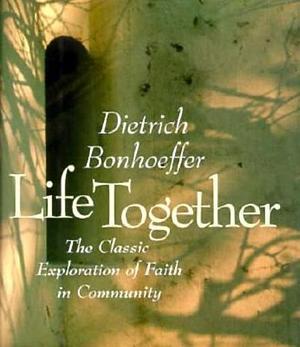 Life Together by Dietrich Bonhoeffer