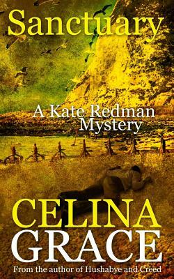 Sanctuary: A Kate Redman Mystery: Book 8 by Celina Grace