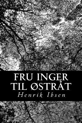 Fru inger til Østråt by Henrik Ibsen