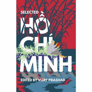 Selected Ho Chi Minh by Hồ Chí Minh, Vijay Prashad