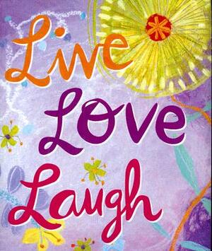 Live, Love, Laugh by 