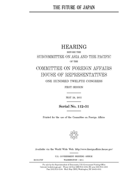 The future of Japan by Committee on Foreign Affairs (house), United States House of Representatives, United Stat Congress