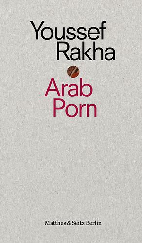 Arab Porn by Youssef Rakha