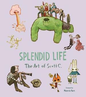Splendid Life: The Art of Scott C. by Scott Campbell