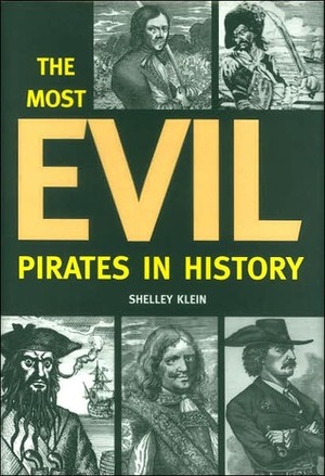 The Most Evil Pirates in History by Shelley Klein