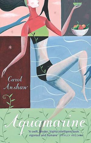 AQUAMARINE by Carol Anshaw, Carol Anshaw
