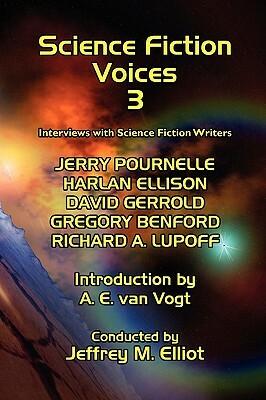 Science Fiction Voices #3: Interviews with Science Fiction Writers by Jeffrey M. Elliot
