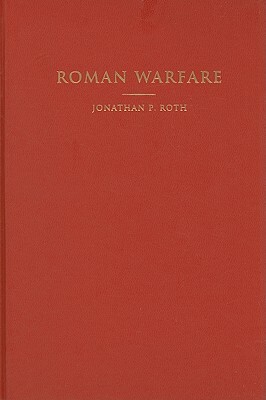 Roman Warfare by Jonathan P. Roth