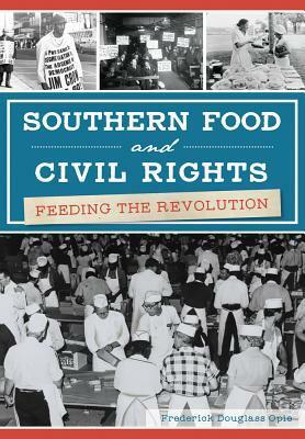 Southern Food and Civil Rights: Feeding the Revolution by Frederick Douglass Opie