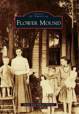 Flower Mound by Jimmy Ruth Hilliard Martin