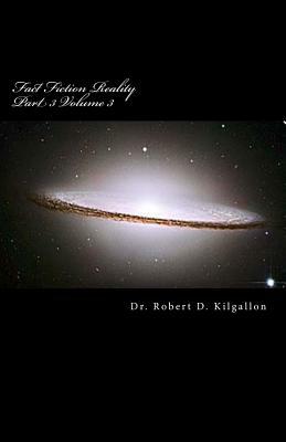 Fact Fiction Reality Part 3 Volume 3: Atlantis by Robert D. Kilgallon