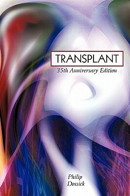 Transplant: 35th Anniversary Edition by Philip Dossick