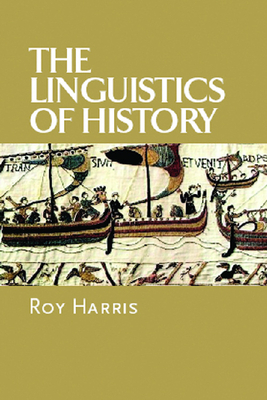 The Linguistics of History by Roy Harris
