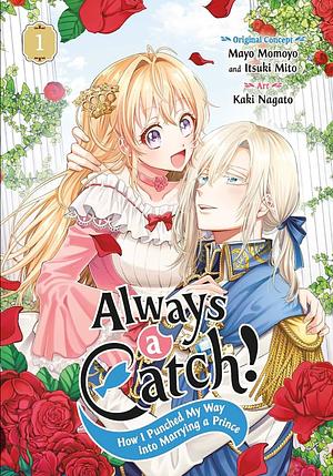 Always a Catch! 01: How I Punched My Way Into Marrying a Prince by Mayo Momoyo, Kaki Nagato, Itsuki Mito