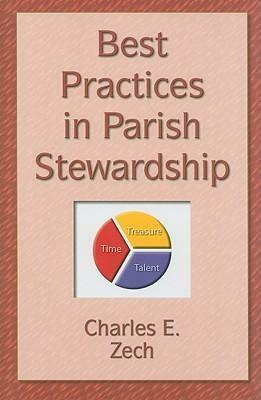 Best Practices in Parish Stewardship by Charles E. Zech