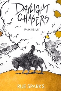 Daylight Chasers by Rue Sparks