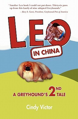 Leo In China: A Greyhound's 2nd Tale by Cindy Victor