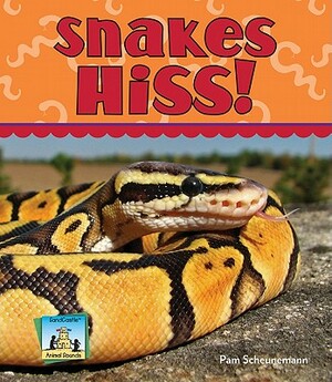 Snakes Hiss! by Pam Scheunemann