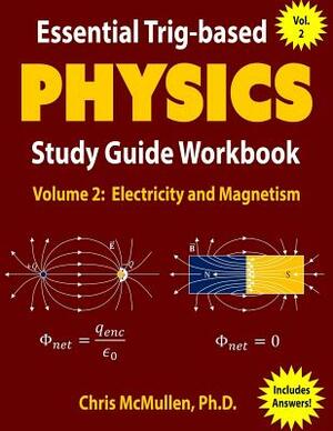 Essential Trig-based Physics Study Guide Workbook: Electricity and Magnetism by Chris McMullen