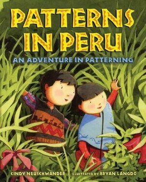 Patterns in Peru: An Adventure in Patterning by Cindy Neuschwander, Bryan Langdo