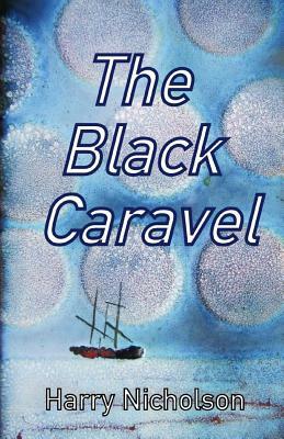 The Black Caravel by Harry Nicholson