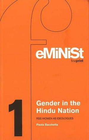 Gender in the Hindu Nation: RSS Women as Ideologues by Paola Bacchetta