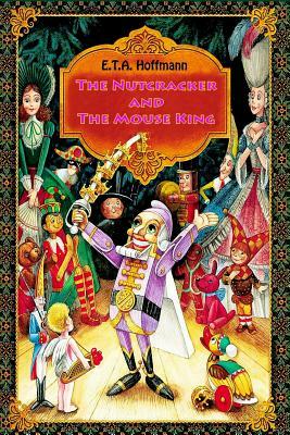 The Nutcracker and The Mouse King by E.T.A. Hoffmann