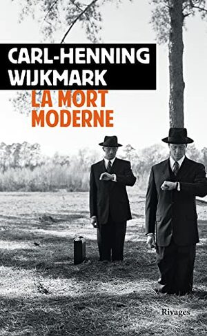 La mort moderne by Carl-Henning Wijkmark