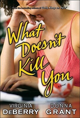What Doesn't Kill You by Donna Grant, Virginia DeBerry
