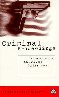 Criminal Proceedings: The Contemporary American Crime Novel by Peter Messent