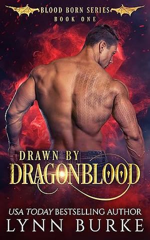 Drawn by Dragonblood: An MMF Fated Mates Shifter Romance by Lynn Burke